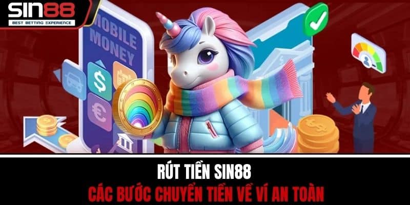 Rút Tiền SIN88 - Các Bước Chuyển Tiền Về Ví An Toàn