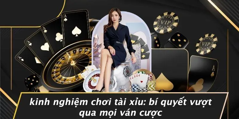 KINH NGHIỆM CHƠI TÀI XỈU: BÍ QUYẾT VƯỢT QUA MỌI VÁN CƯỢC 1 KINH NGHIỆM CHƠI TÀI XỈU: BÍ QUYẾT VƯỢT QUA MỌI VÁN CƯỢC